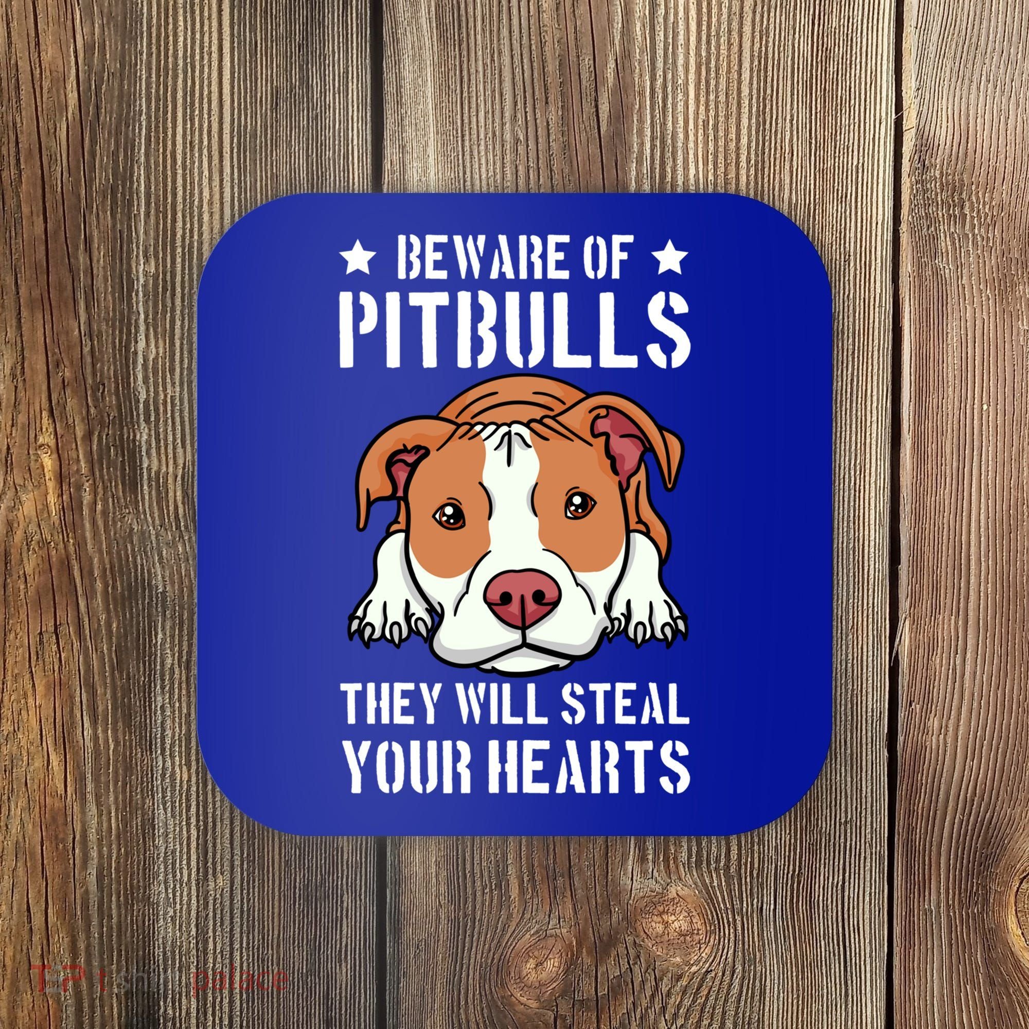 Beware Of Pitbull They Will Still Your Heart Pit Bull Pibble Cute Gift Coaster