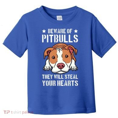 Beware Of Pitbull They Will Still Your Heart Pit Bull Pibble Cute Gift Toddler T-Shirt