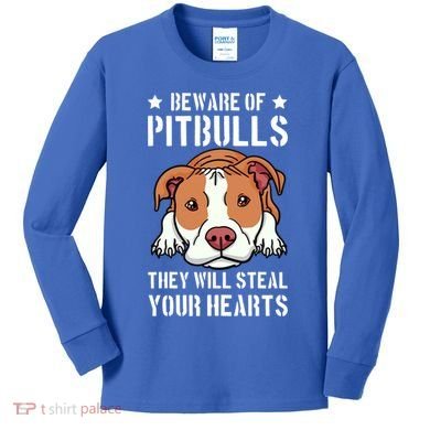 Beware Of Pitbull They Will Still Your Heart Pit Bull Pibble Cute Gift Kids Long Sleeve Shirt