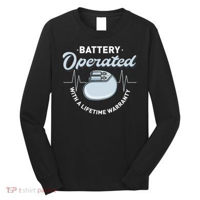 Battery Operated Pacemaker Recipient Heart Attack Survivor Long Sleeve Shirt