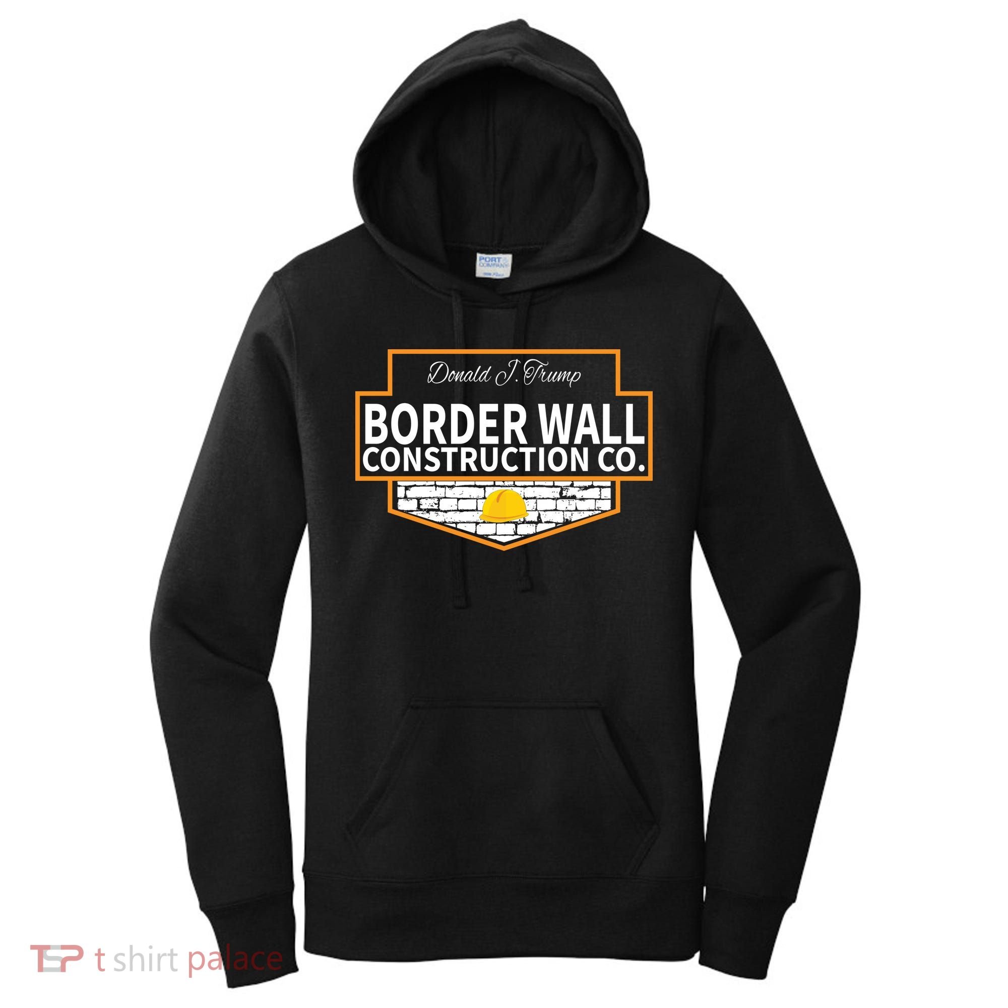 Border Wall Construction Co. Donald Trump Women's Hoodie