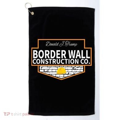 Border Wall Construction Co. Donald Trump Golf Towel