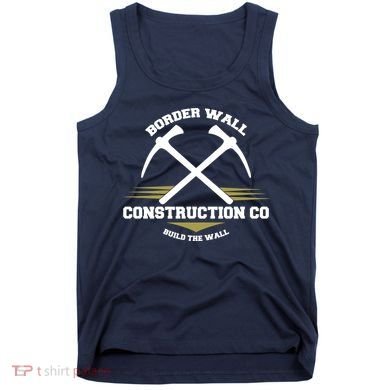 Border Wall Construction CO Build The Wall Tank Top