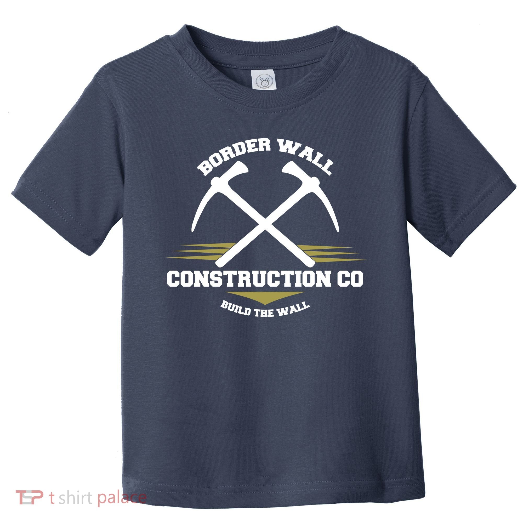 Border Wall Construction CO Build The Wall Toddler T-Shirt