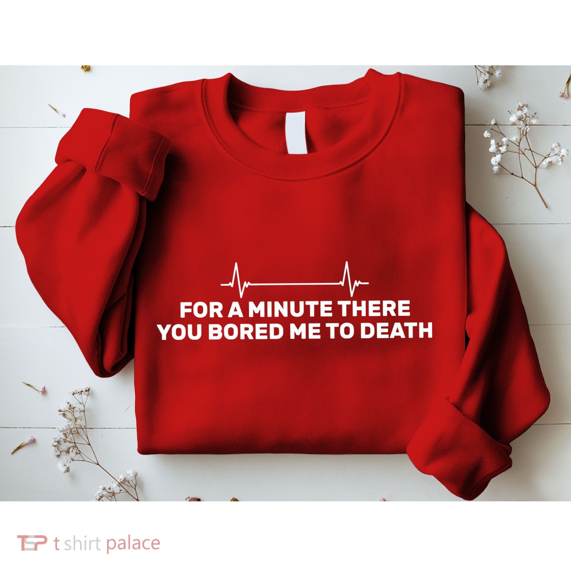 Bored Me To Death Sweatshirt