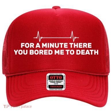 Bored Me To Death Hat