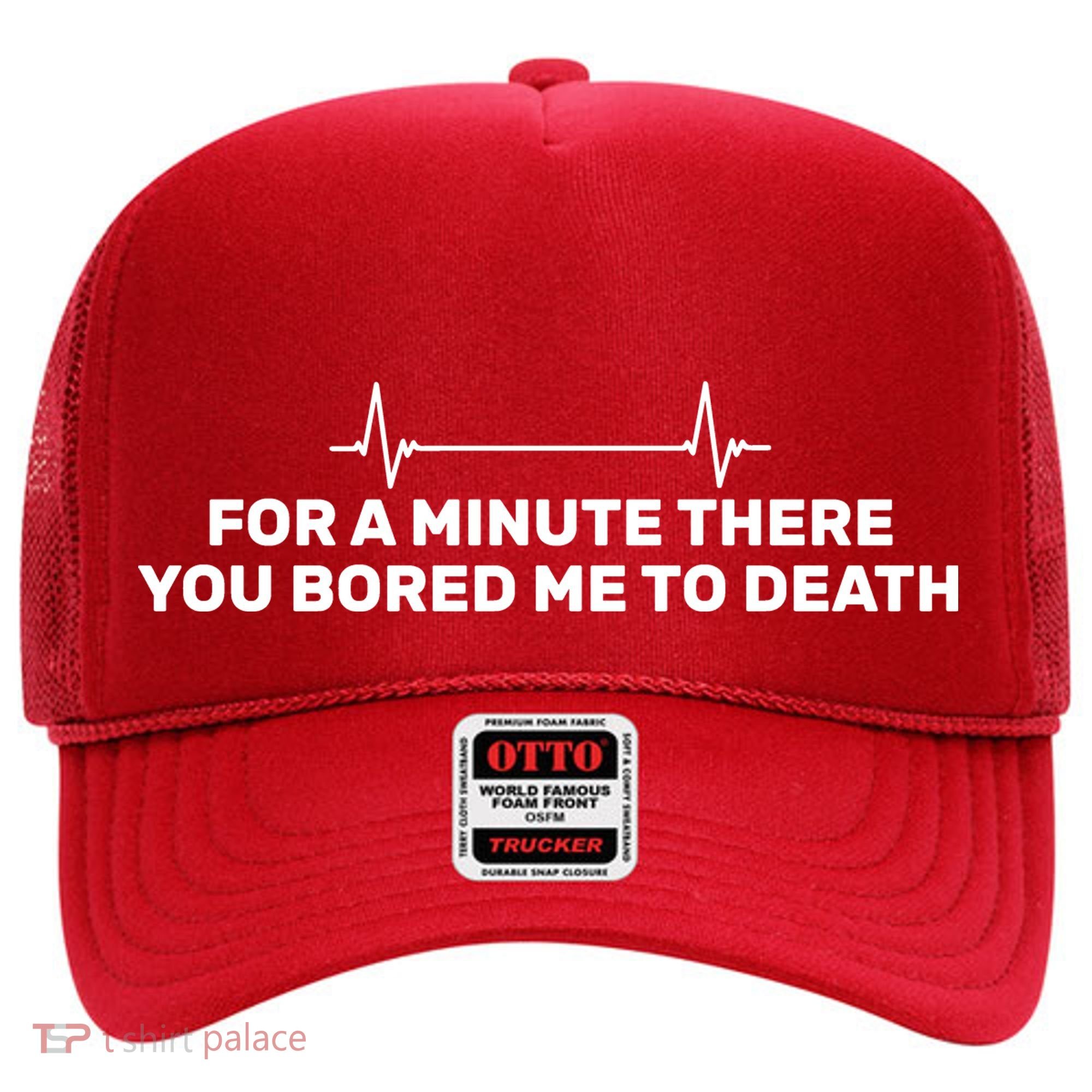 Bored Me To Death Hat
