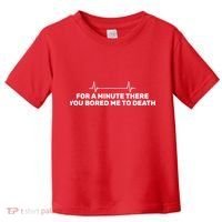 Bored Me To Death Toddler T-Shirt thumb 0