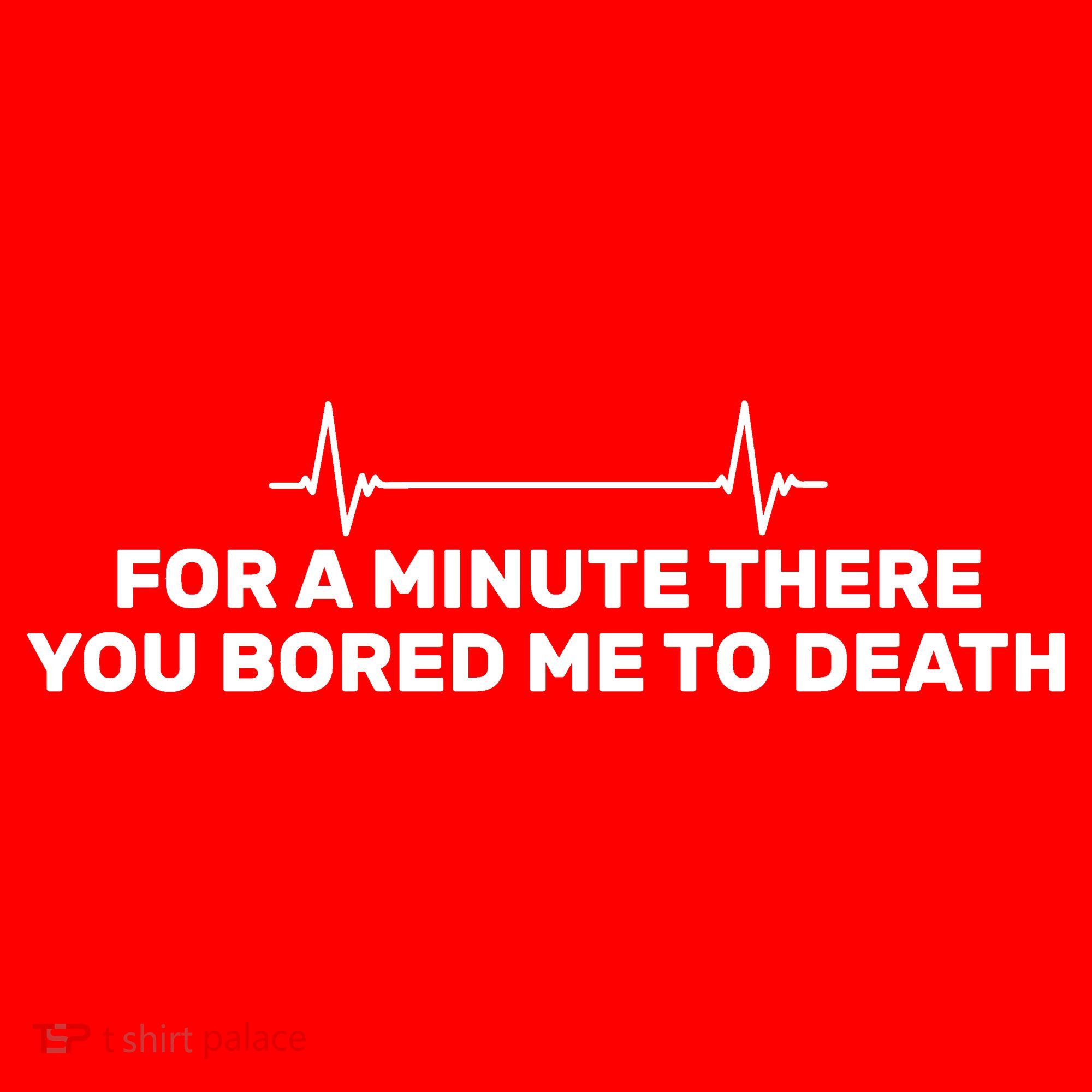 Bored Me To Death Women's T-Shirt