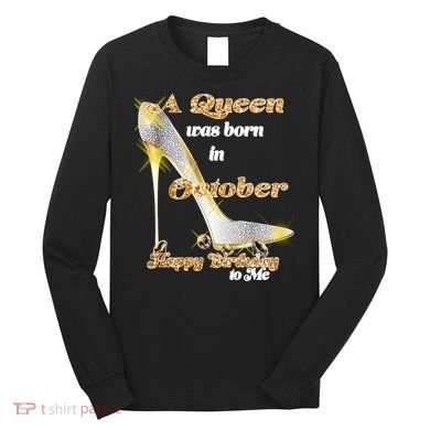 Born In October Birthday Queen Long Sleeve Shirt