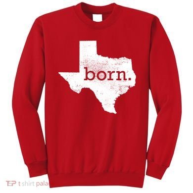 Born In Texas Home Sweatshirt