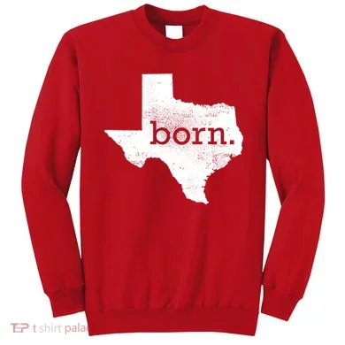 Born In Texas Home Sweatshirt