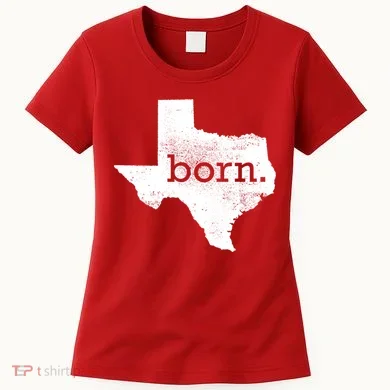 Born In Texas Home Women's T-Shirt