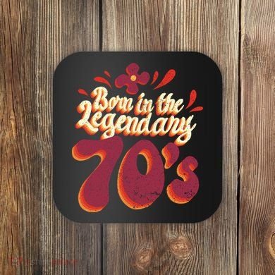 Born In The Legendary 70's Coaster