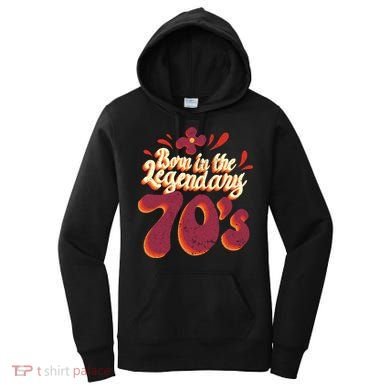 Born In The Legendary 70's Women's Hoodie
