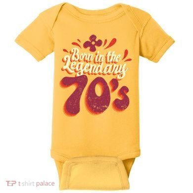 Born In The Legendary 70's Baby Bodysuit