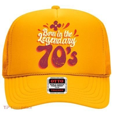 Born In The Legendary 70's Hat