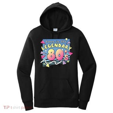 Born In The Legendary 80s Women's Hoodie