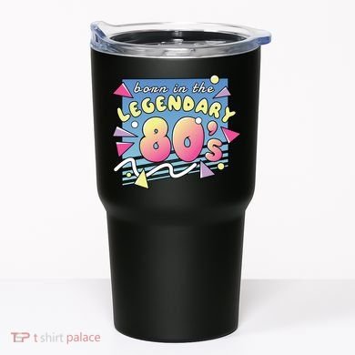 Born In The Legendary 80s Tumbler