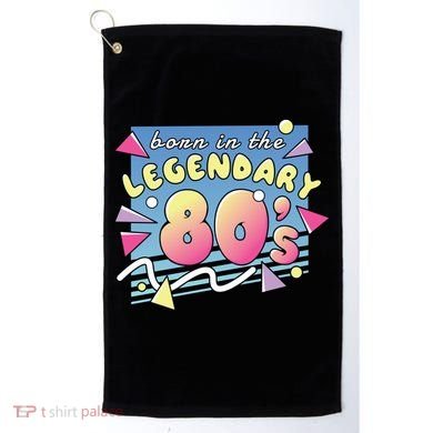 Born In The Legendary 80s Golf Towel
