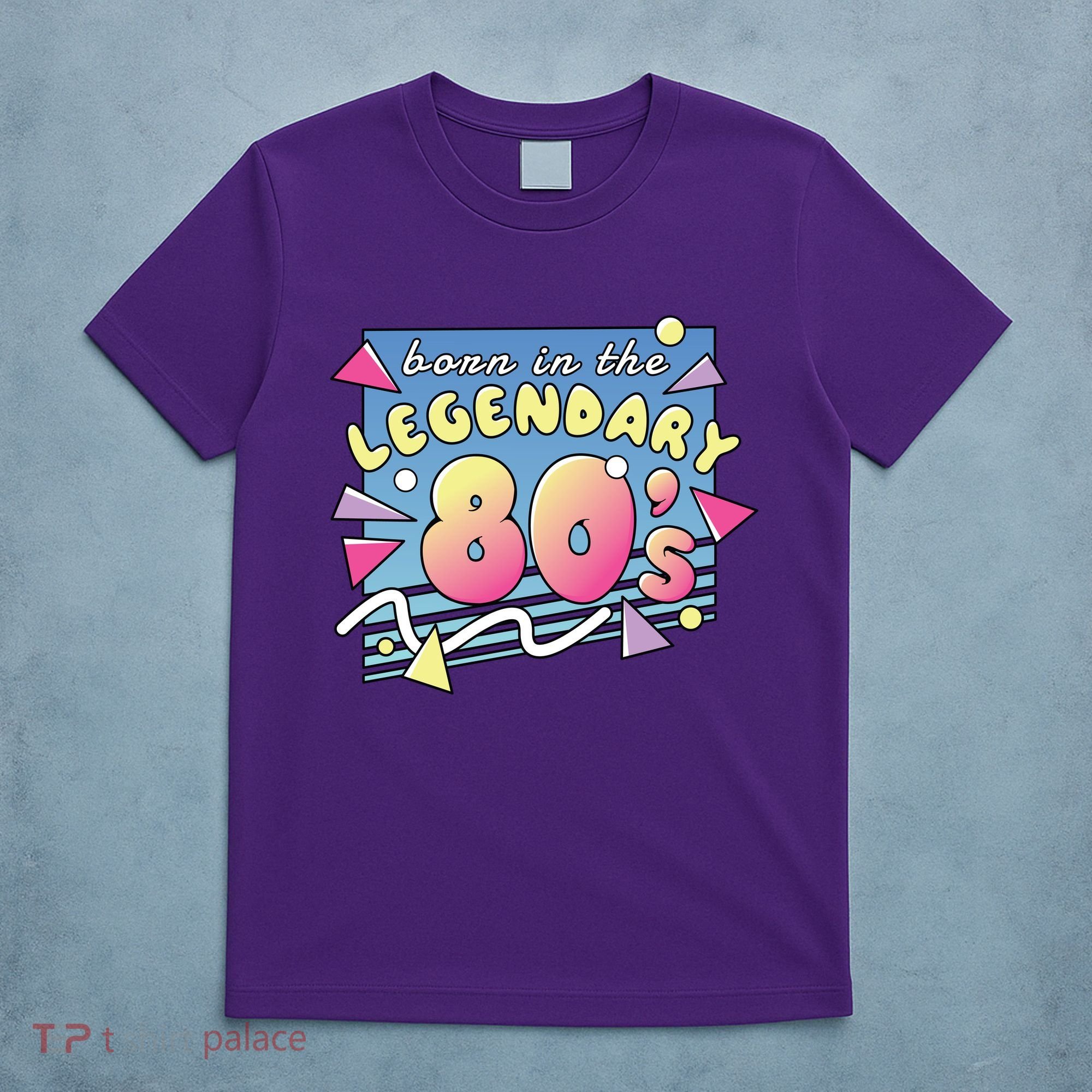 Born In The Legendary 80s T-Shirt