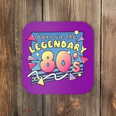 Born In The Legendary 80s Coaster
