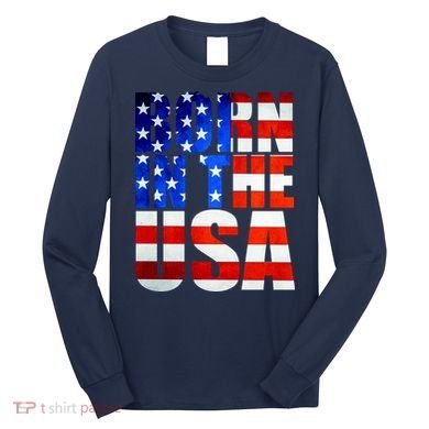 Born In The USA Flag Long Sleeve Shirt