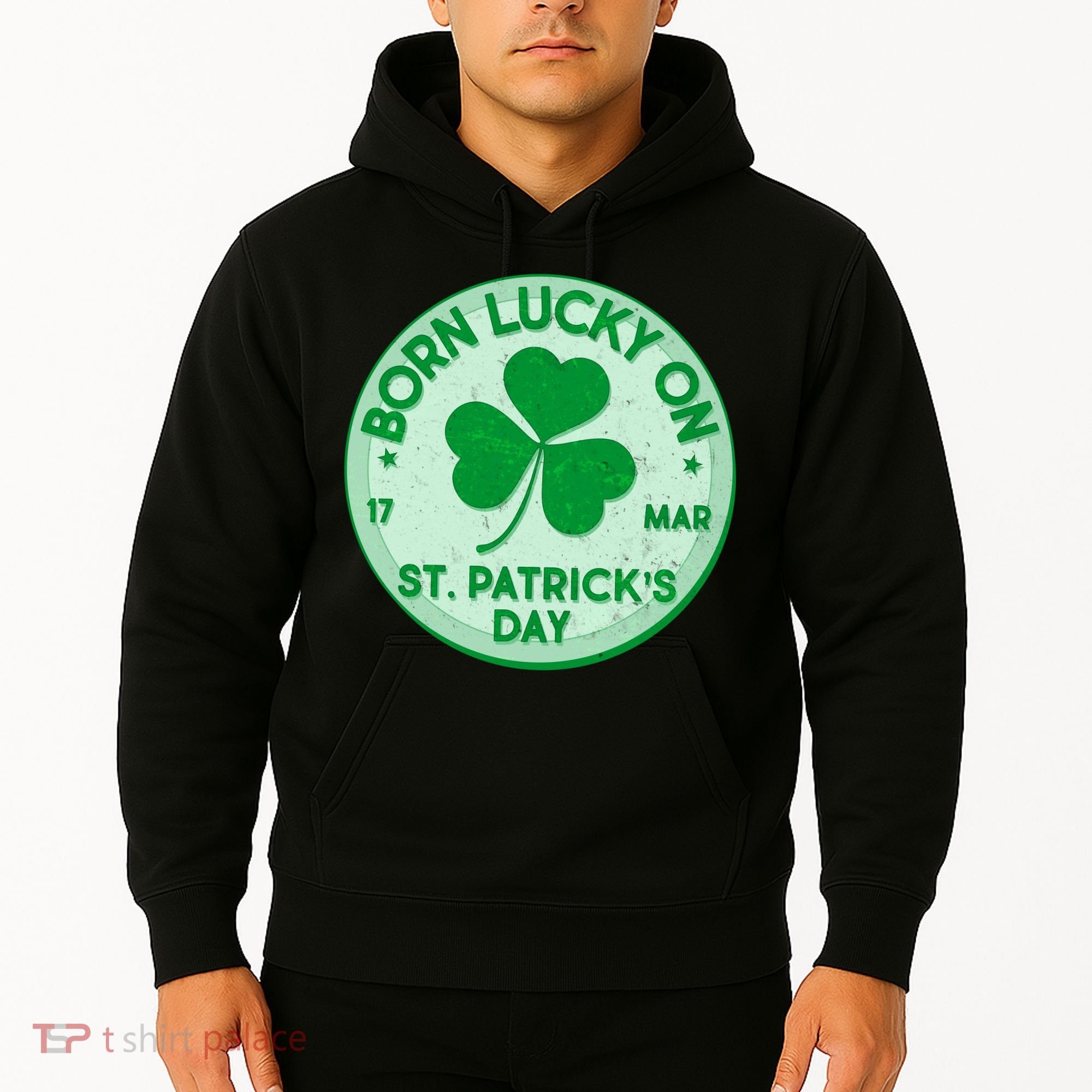 Born Lucky On St. Patrick's Day Hoodie
