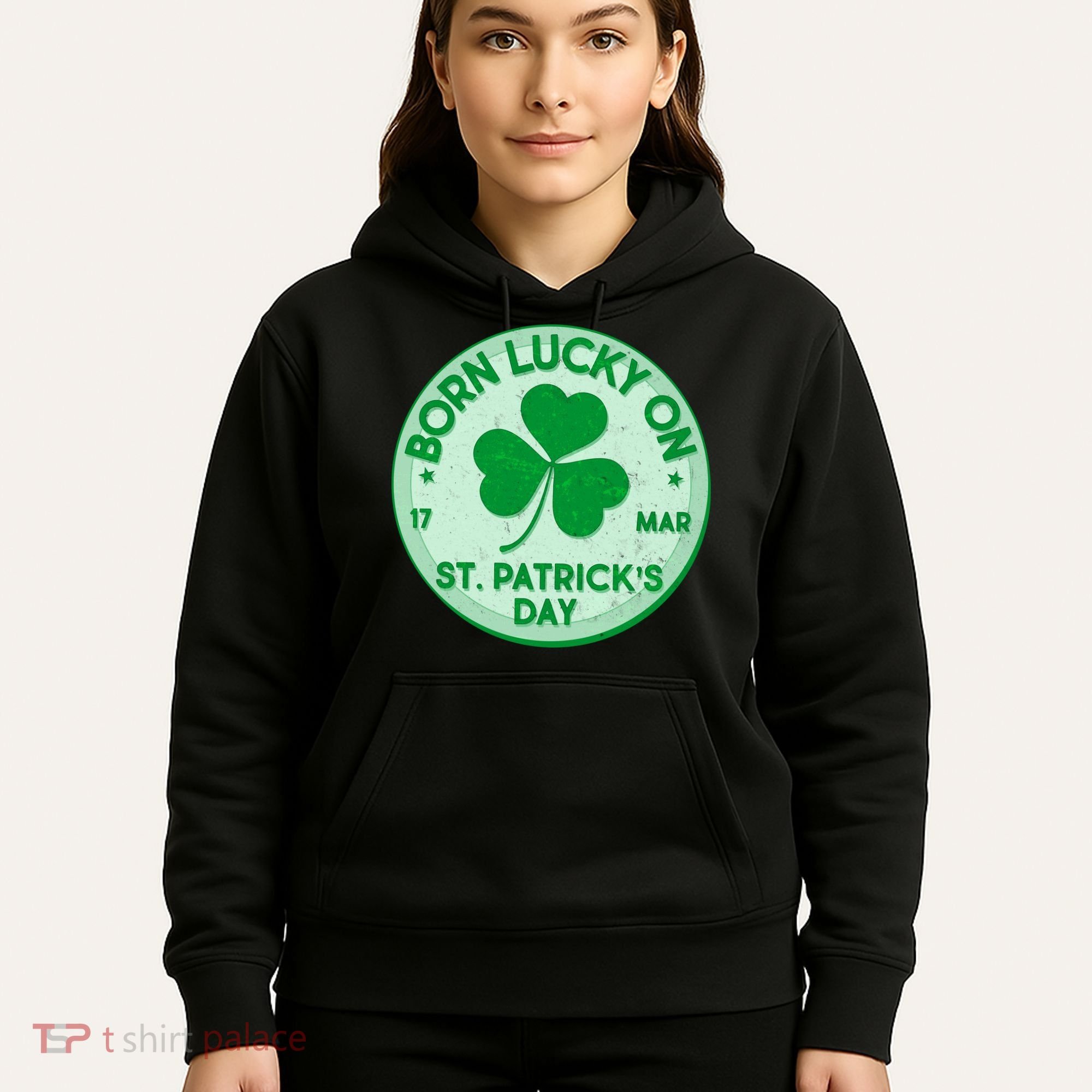 Born Lucky On St. Patrick's Day Hoodie