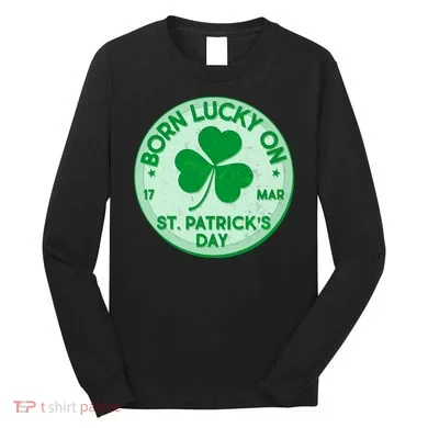 Born Lucky On St. Patrick's Day Long Sleeve Shirt