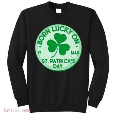 Born Lucky On St. Patrick's Day Sweatshirt