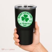 Born Lucky On St. Patrick's Day Tumbler thumb 2