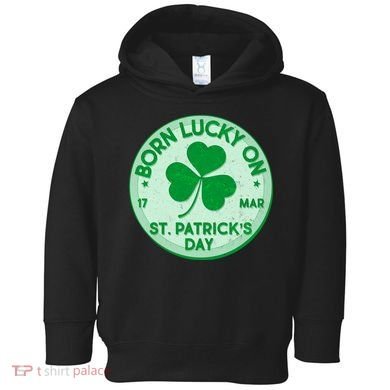 Born Lucky On St. Patrick's Day Toddler Hoodie