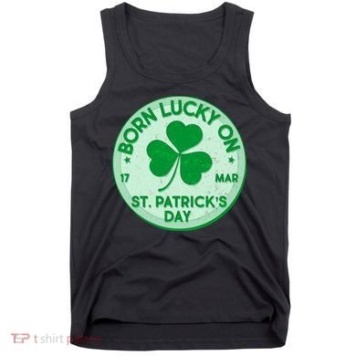 Born Lucky On St. Patrick's Day Tank Top
