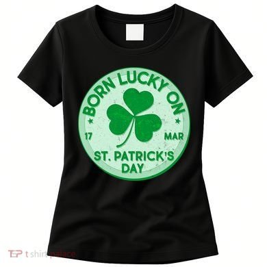Born Lucky On St. Patrick's Day Women's T-Shirt