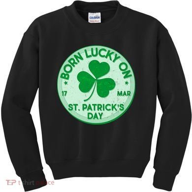 Born Lucky On St. Patrick's Day Kids Sweatshirt