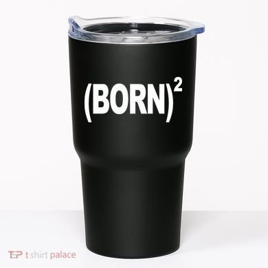Born squared Tumbler