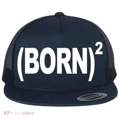Born squared Flat Bill Trucker Hat