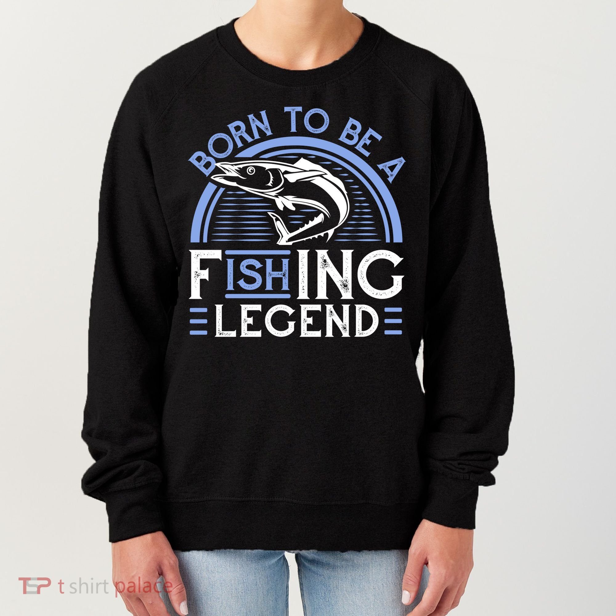 Born To Be A Fishing Legend Women's Sweatshirt