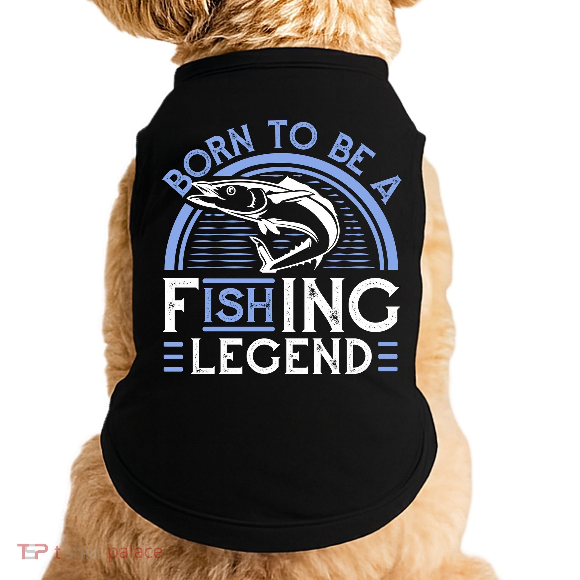 Born To Be A Fishing Legend Doggie Tank