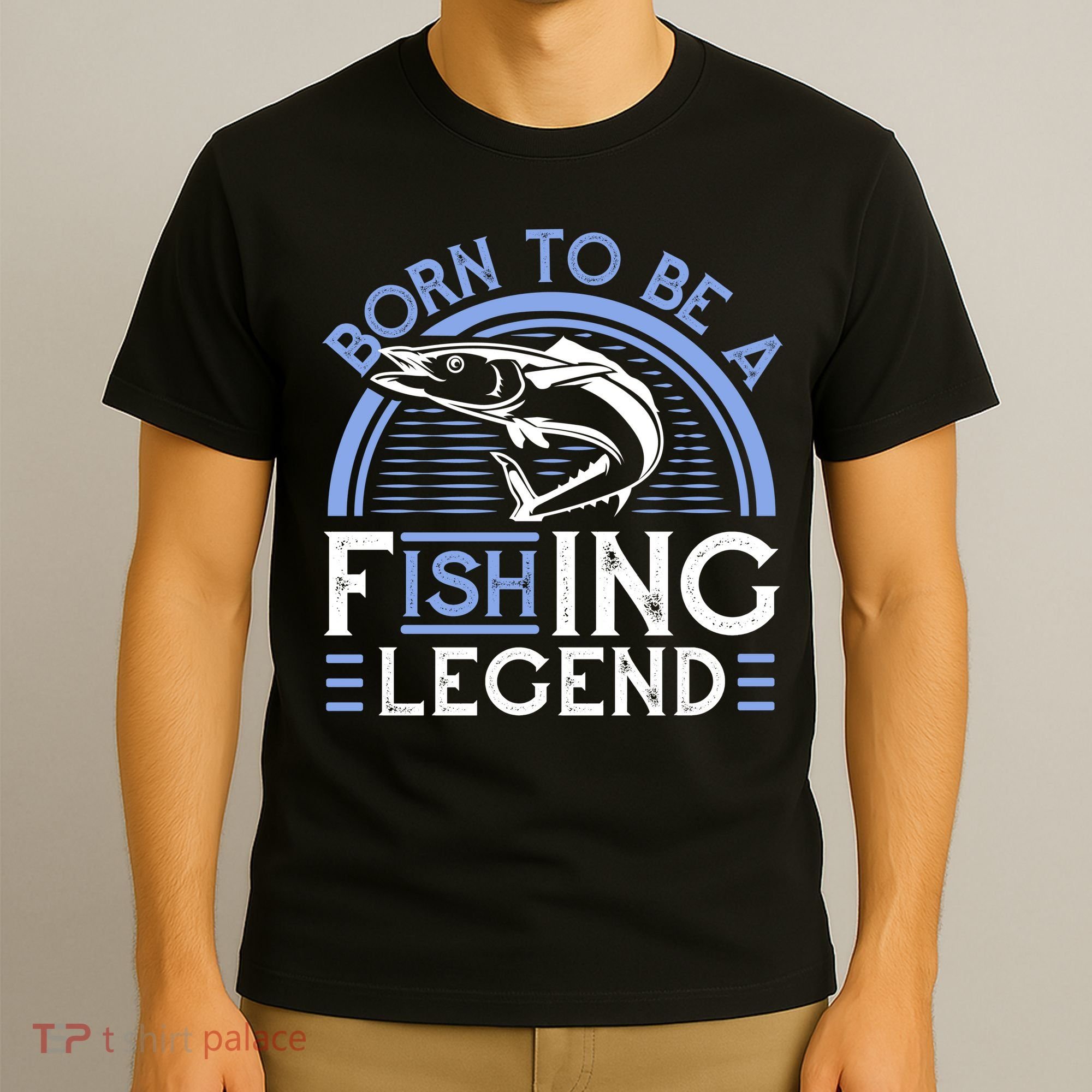 Born To Be A Fishing Legend T-Shirt