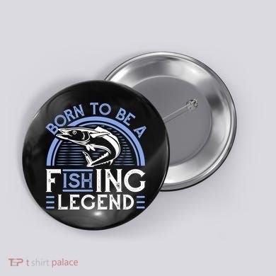 Born To Be A Fishing Legend Button