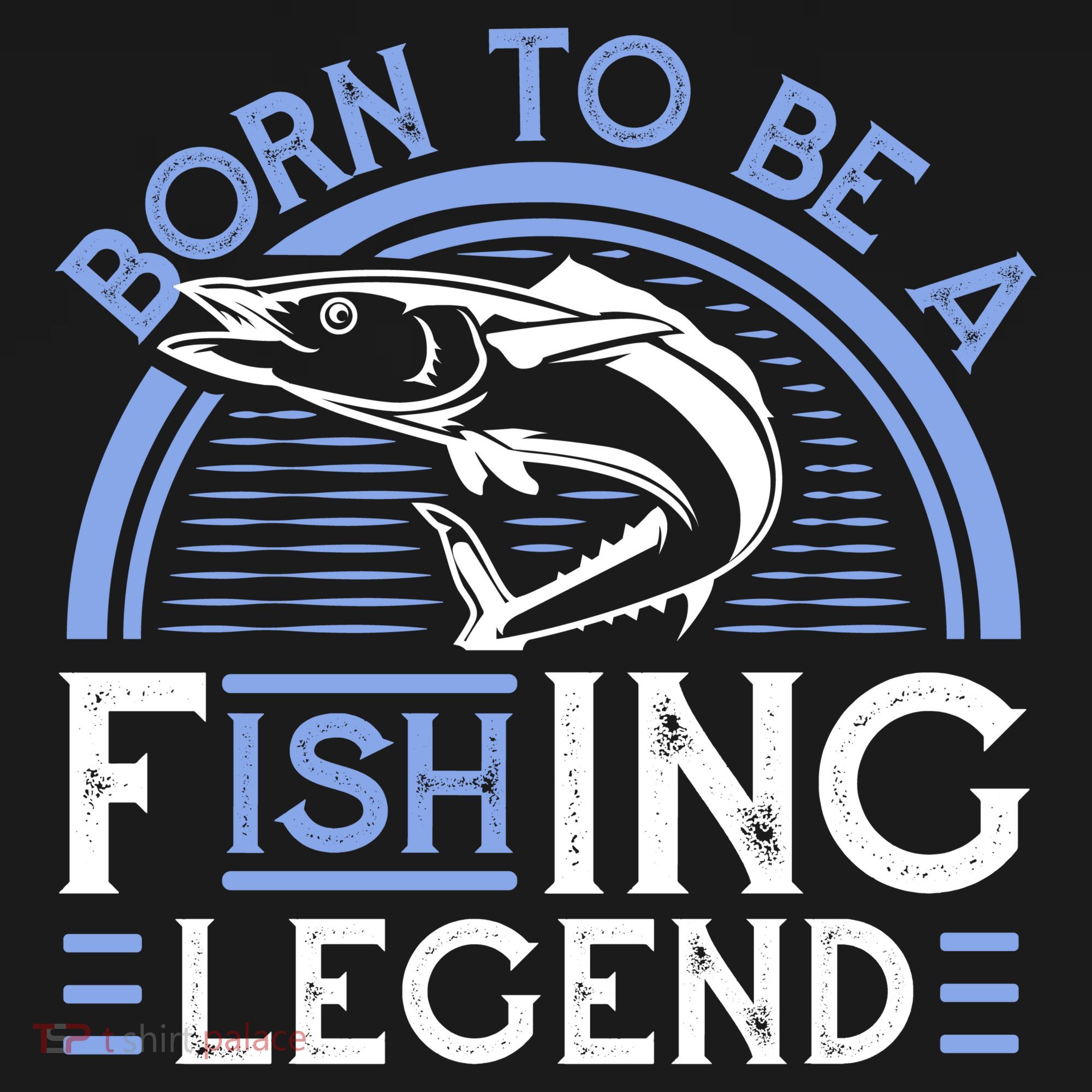 Born To Be A Fishing Legend Polo