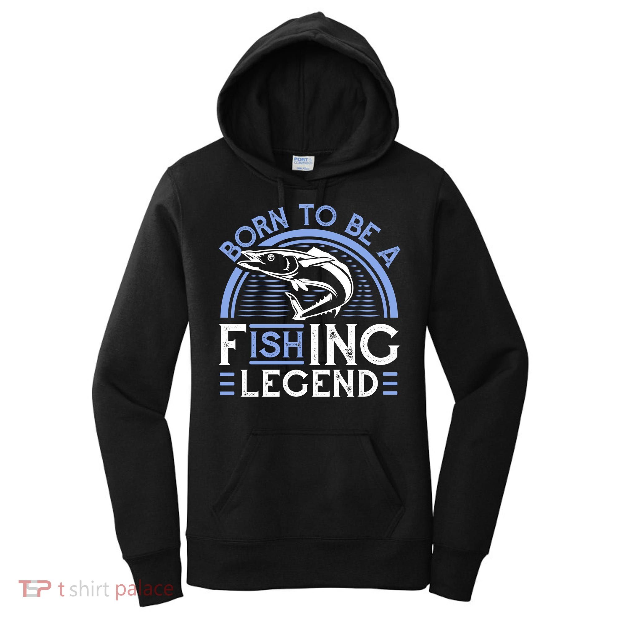 Born To Be A Fishing Legend Women's Hoodie