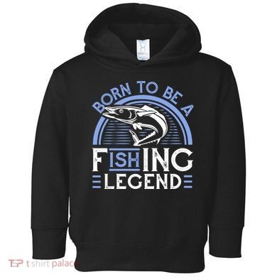 Born To Be A Fishing Legend Toddler Hoodie