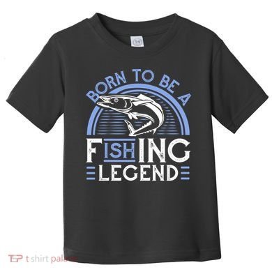 Born To Be A Fishing Legend Toddler T-Shirt