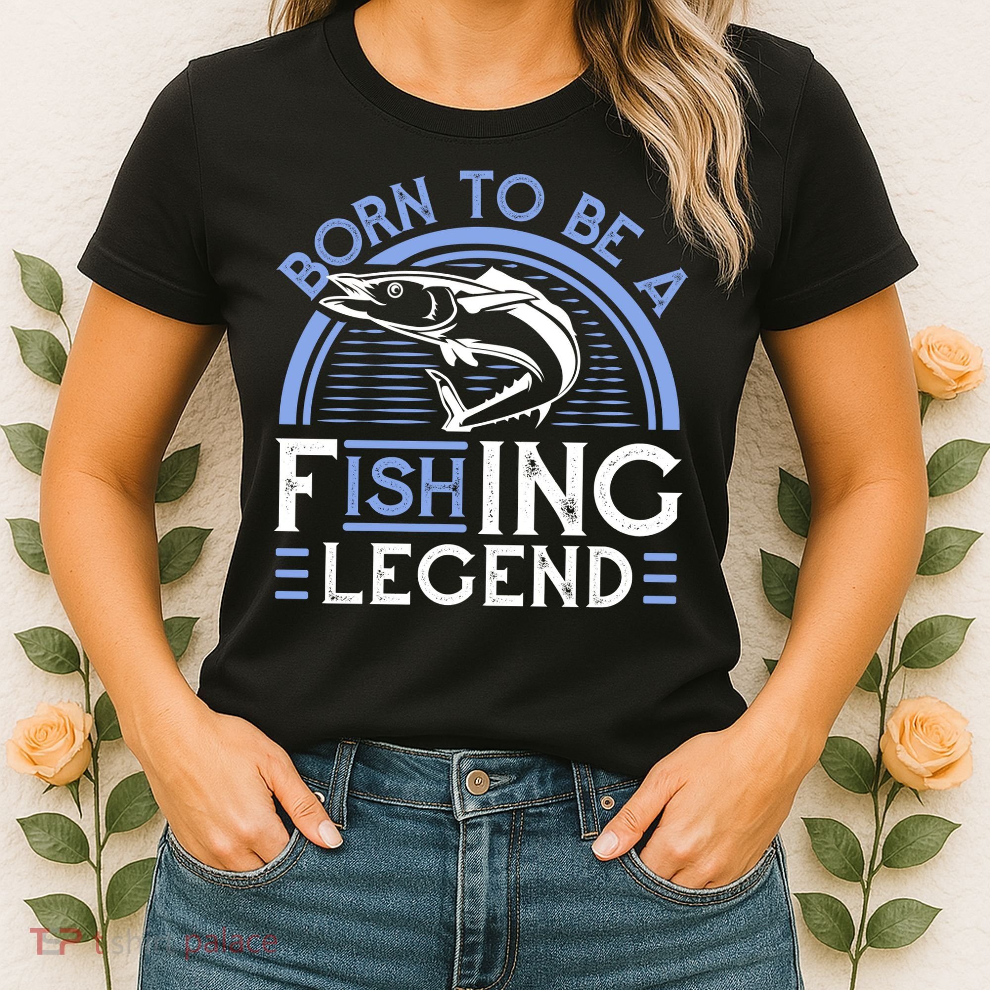 Born To Be A Fishing Legend Women's T-Shirt