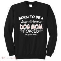 Born To Be A Stay At Home Dog Mom Sweatshirt thumb 0
