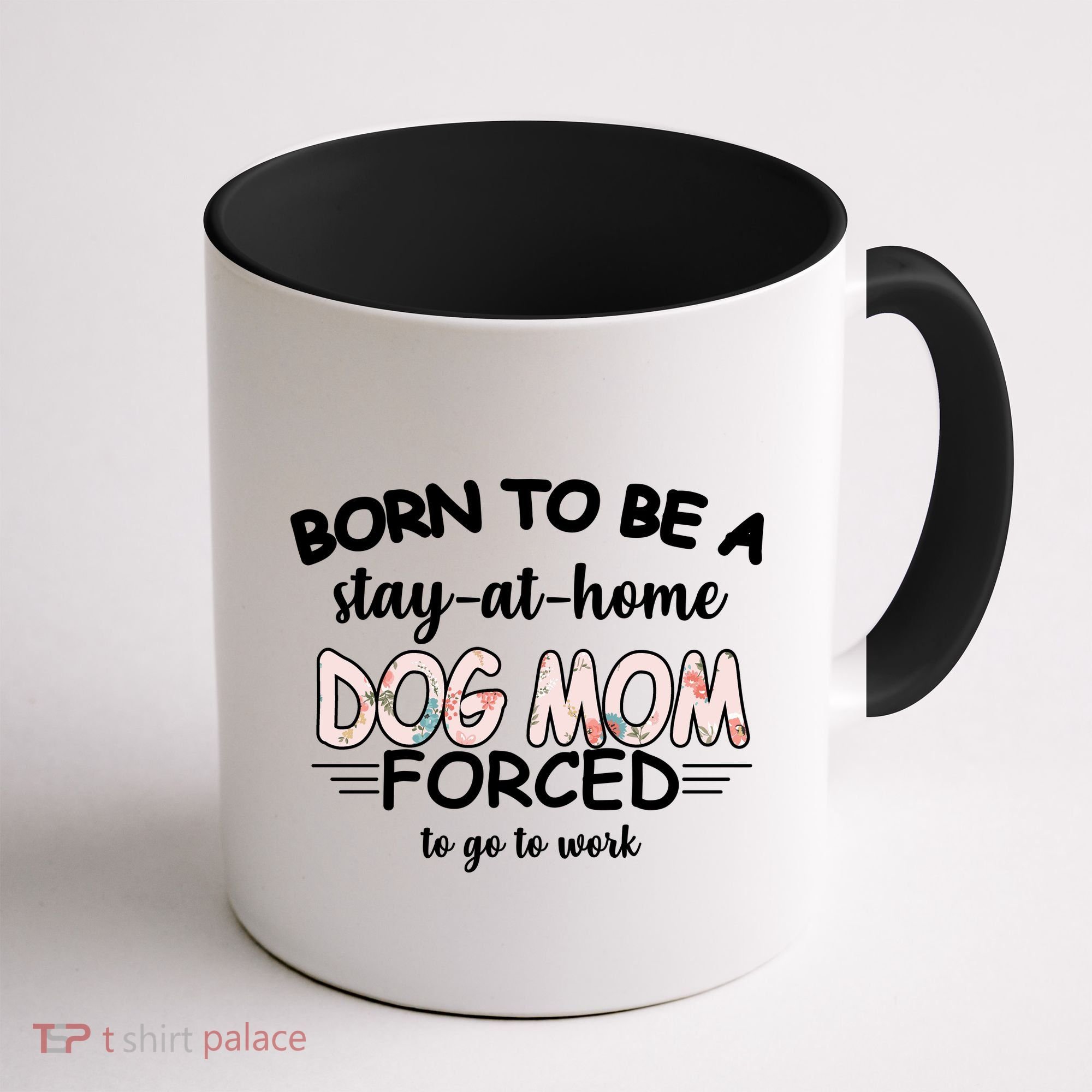 Born To Be A Stay At Home Dog Mom Coffee Mug