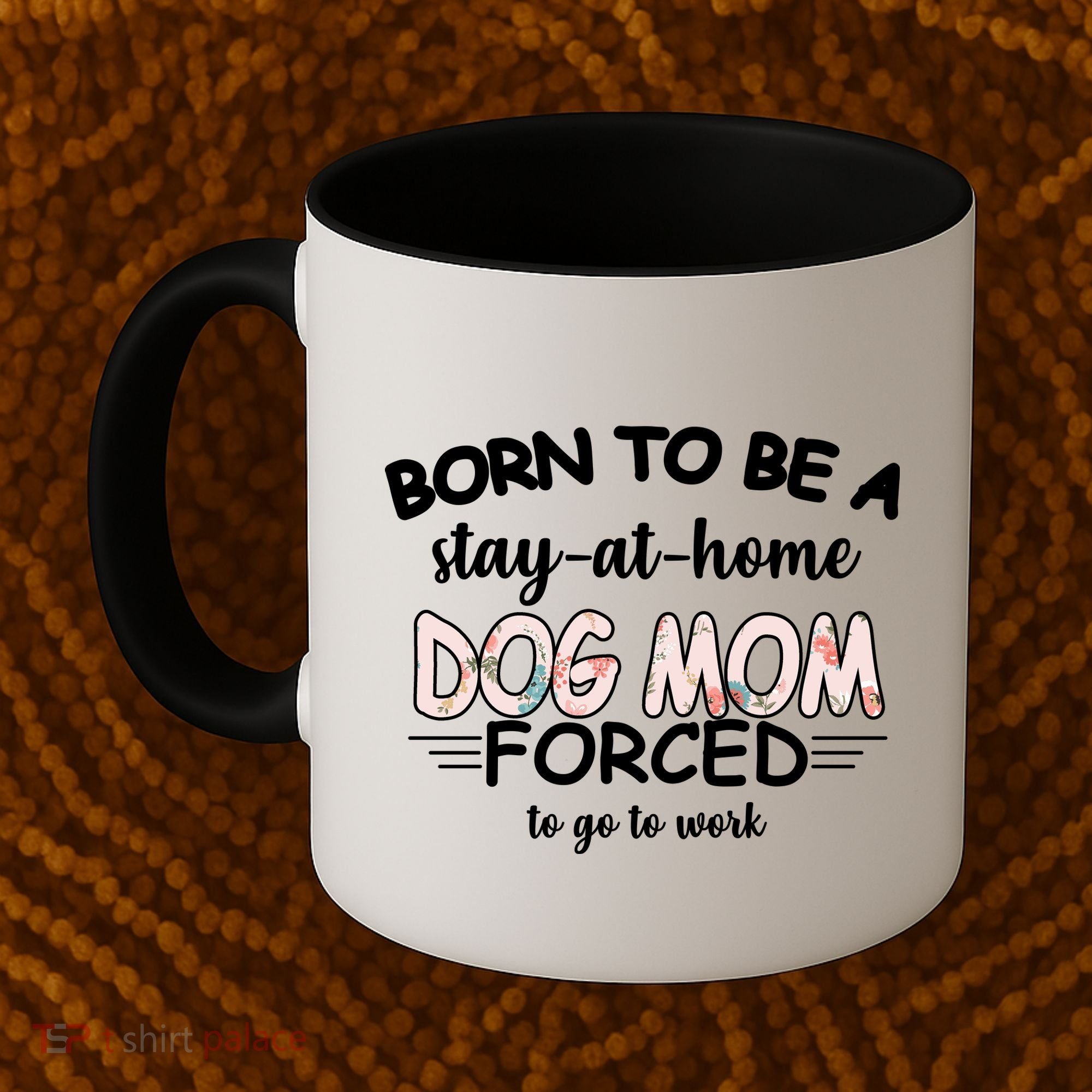 Born To Be A Stay At Home Dog Mom Coffee Mug
